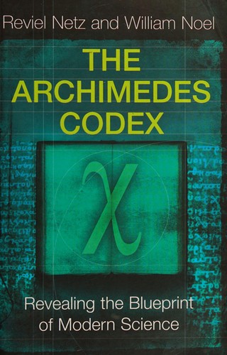 Reviel Netz, William Noel: Archimedes Codex (2008, Orion Publishing Group, Limited)