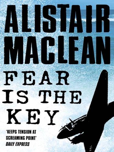 Alistair MacLean: Fear is the Key (EBook, 2008, HarperCollins)