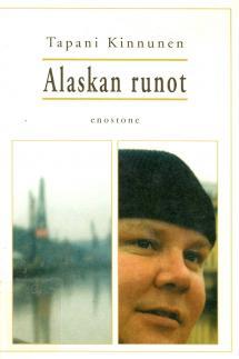 Tapani Kinnunen: Alaskan runot (Paperback, suomi language, 2001, Enostone)