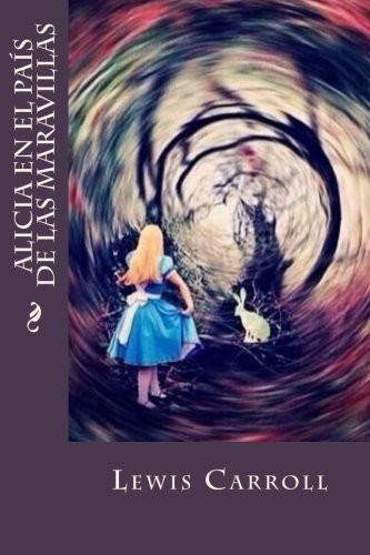 Lewis Carroll, Tao Editorial: Alicia en el país de las maravillas (Paperback, Createspace Independent Publishing Platform, CreateSpace Independent Publishing Platform)