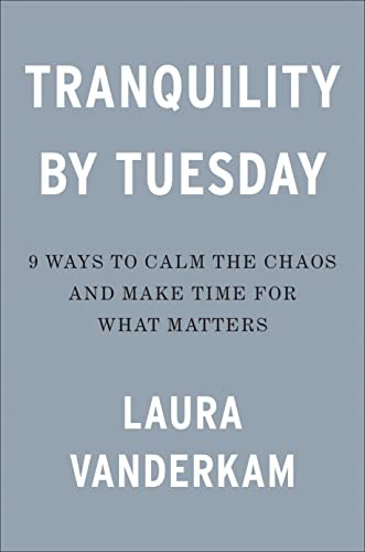 Laura Vanderkam: Tranquility by Tuesday (Hardcover, 2022, Portfolio)