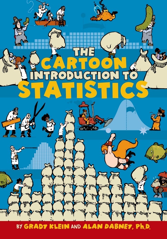 Grady Klein, Alan Dabney: The Cartoon Introduction to Statistics (2013, Hill and Wang)