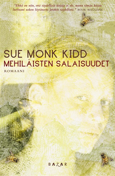 Helinä Kangas, Sue Monk Kidd: Mehiläisten salaisuudet (Hardcover, Finnish language, 2005, Bazar)