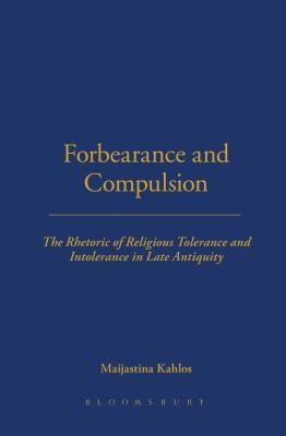 Maijastina Kahlos: Forbearance and Compulsion (2009, Duckworth Publishing)