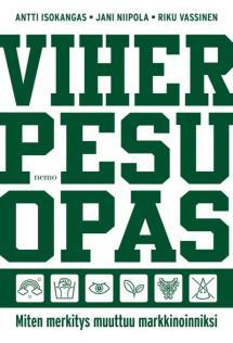 Antti Isokangas: Viherpesuopas: Miten merkitys muuttuu markkinoinniksi (Finnish language, 2022)