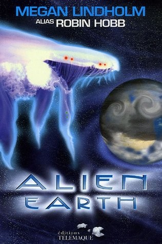Robin Hobb: Alien earth (Paperback, 2006, TELEMAQUE EDIT, Télémaque editions)