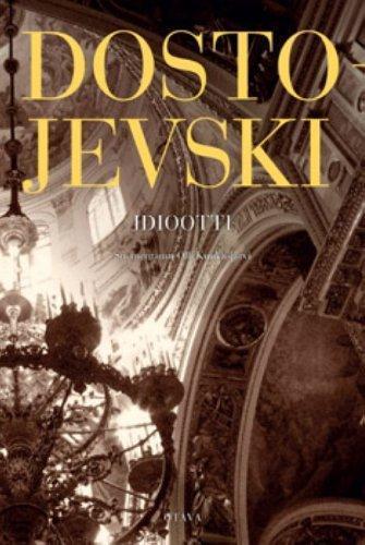 F. M. Dostojevski: Idiootti : romaani (Finnish language, 2010)
