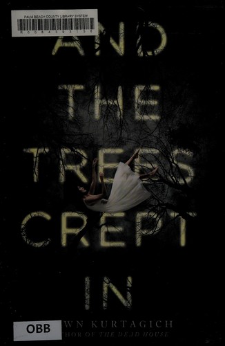 Dawn Kurtagich: And the trees crept in (2016, Little, Brown Books for Young Readers)