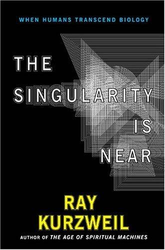 Ray Kurzweil: The Singularity Is Near (Hardcover, 2005, Penguin (Non-Classics))