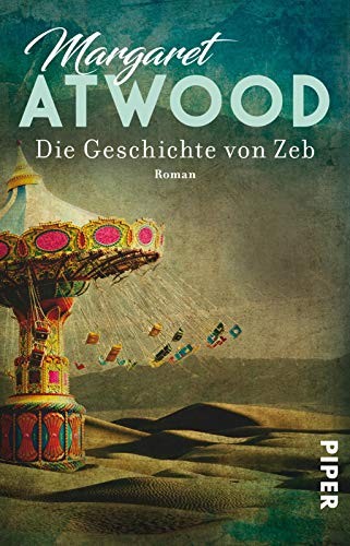 Margaret Atwood: Die Geschichte von Zeb (Paperback, 2017, Piper Verlag GmbH)