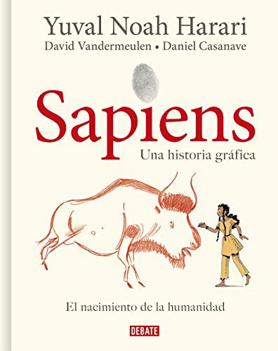 Yuval Noah Harari, David Vandermeulen, Daniel Casanave: Sapiens : Volumen I : El nacimiento de la humanidad  / Sapiens : A Graphic History (Hardcover, 2021, Debate)
