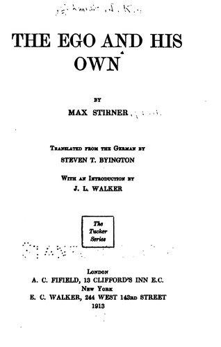 Max Stirner: The Ego and Its Own (1913, A.C. Fifield)