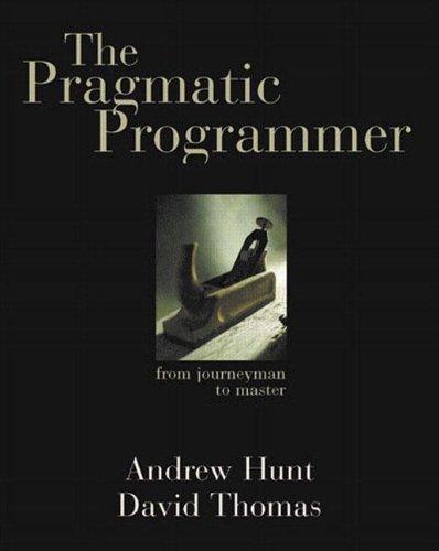 Andy Hunt, Dave Thomas: The Pragmatic Programmer (1999)