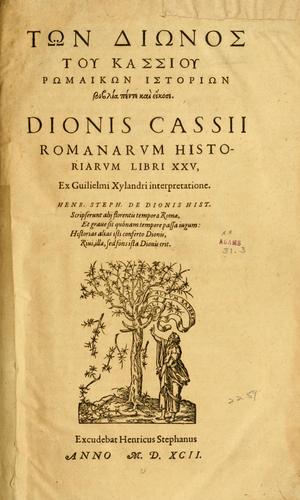 Cassius Dio Cocceianus: Ton Dionos tou Kassiou Romaikon historion biblia pente kai eikosi = (Ancient Greek language, 1592, Excudebat Henricus Stephanus)