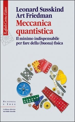Leonard Susskind, Art Friedman: Meccanica quantistica (Paperback, Italian language, 2015, Raffaello Cortina)