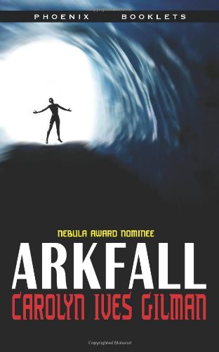 Carolyn Gilman: Arkfall - Nebula Nominee 2009 (Paperback, 2010, Phoenix Pick, Brand: Phoenix Pick)