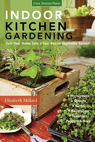 Elizabeth Millard: Indoor Kitchen Gardening (Paperback, 2014, Cool Springs Press)
