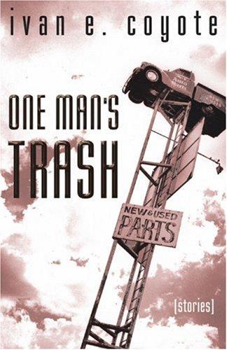 Ivan E. Coyote: One man's trash (2002, Arsenal Pulp Press)