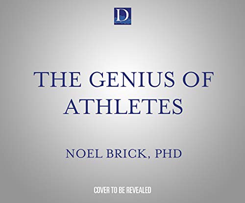 Noel Brick  Ph.D., Scott Douglas, Christopher David: The Genius of Athletes (AudiobookFormat, 2021, Dreamscape Media)