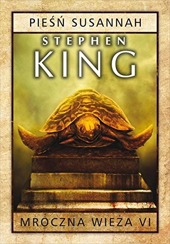 Stephen King: Mroczna wieza Tom 6 Piesn Susannah (Hardcover, 2017, Albatros)