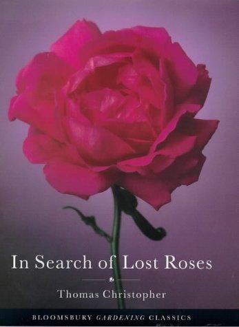 Thomas Christopher: In Search of Lost Roses (Hardcover, 1996, Bloomsbury)