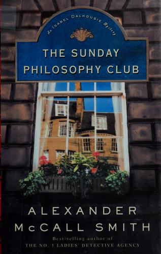 Alexander McCall Smith: The Sunday philosophy club (2004, Pantheon Books)