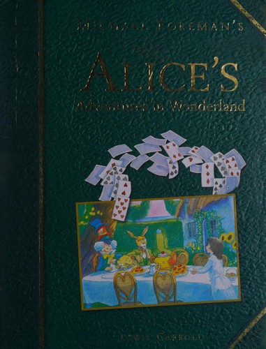 Lewis Carroll: Michael Foreman's Alice's Adventures in Wonderland (Hardcover, 2004, Pavilion Children's Books)