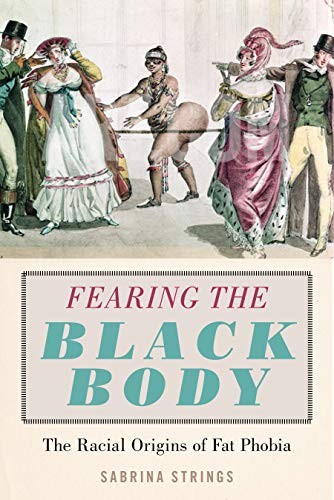 Sabrina Strings: Fearing the Black Body (2019, NYU Press)