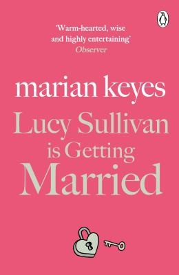 Marian Keyes: Lucy Sullivan Is Getting Married (2017, Penguin Books, Limited)