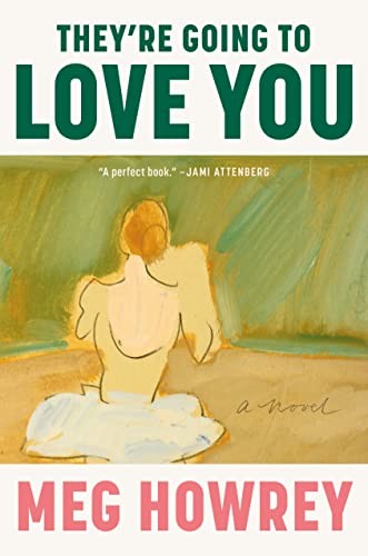 Meg Howrey: Theyre Going to Love You (2022, Knopf Doubleday Publishing Group)