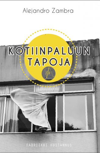 Alejandro Zambra, Laura Vesanto: Kotiinpaluun tapoja (Paperback, Finnish language, 2017, Fabriikki kustannys)