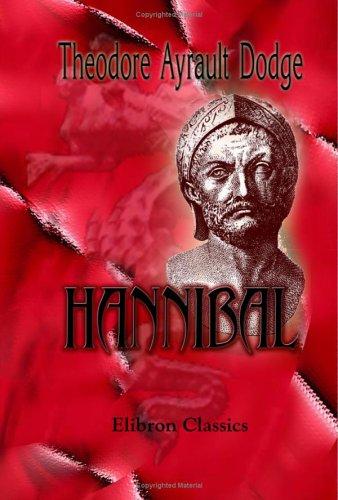 Theodore Ayrault Dodge: Hannibal (Paperback, 2001, Adamant Media Corporation)