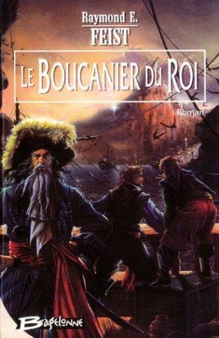 Raymond E. Feist: Le Boucanier du roi (French language, 2003, Bragelonne)