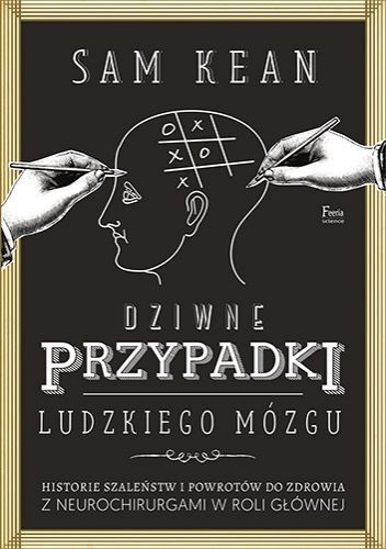 Sam Kean: Dziwne przypadki ludzkiego mózgu (Paperback, Polish language, 2017, Wydawnictwo JK)