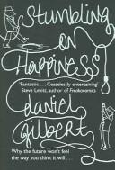 Daniel Todd Gilbert: Stumbling on happiness (2006, HarperPress)