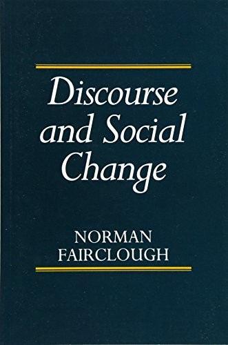 Norman Fairclough: Discourse and social change (1993, Polity, Pub. in the U.S. by Blackwell)