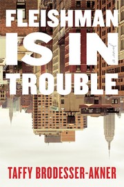 Taffy Brodesser-Akner: Fleishman is in Trouble (2019, Random House)