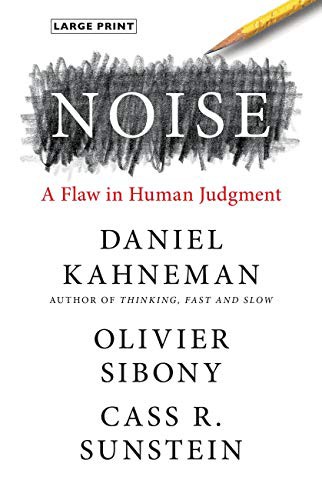 Daniel Kahneman, Cass R. Sunstein, Olivier Sibony: Noise (Hardcover, 2021, Little, Brown Spark)