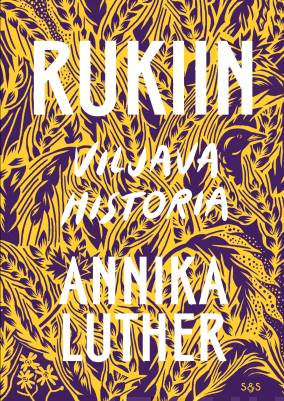 Annika Luther, Herta Donner (kuvittaja), Kari Koski (suomentaja): Rukiin viljava historia (Hardcover, 2022, Kustantamo S&S)