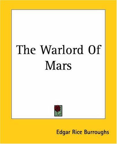 Edgar Rice Burroughs: The Warlord Of Mars (Martian Tales of Edgar Rice Burroughs) (Paperback, 2004, Kessinger Publishing)
