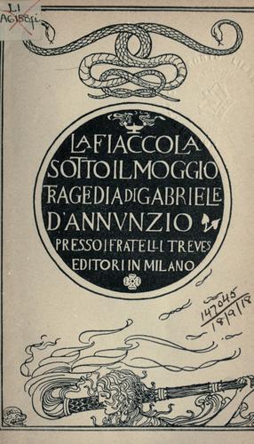 Gabriele D'Annunzio: La fiaccola sotto il moggio (Italian language, 1916, Treves)