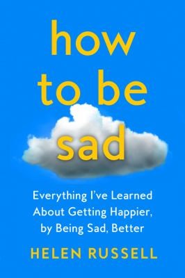 Helen Russell: How to Be Sad (2021, HarperCollins Publishers)