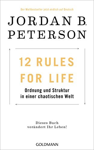 Jordan B. Peterson: 12 Rules For Life (Hardcover, 2018, Goldmann Verlag)