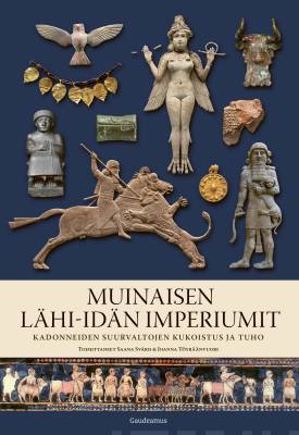 Saana Svärd, Joanna Töyräänvuori: Muinaisen Lähi-idän imperiumit (Hardcover, Gaudeamus)