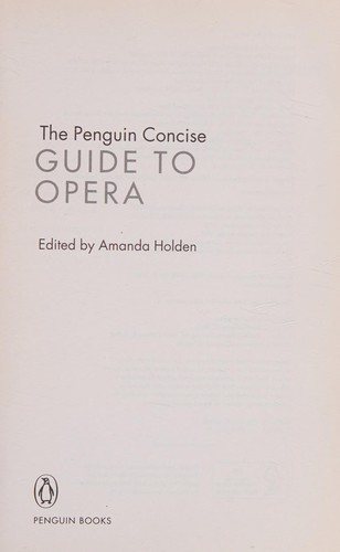 Amanda Holden: The Penguin concise guide to opera (2005, Penguin Books)