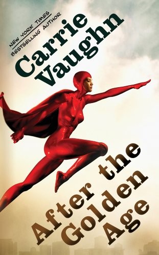 Carrie Vaughn: After the Golden Age (Paperback, Tor Fantasy)