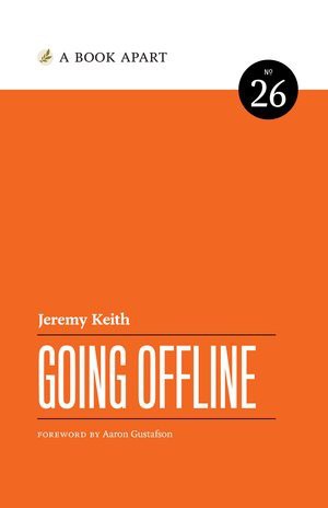 Jeremy Keith: Going Offline (Paperback, 2018, A Book Apart)