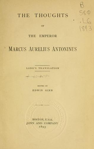 Marcus Aurelius: The thoughts of the Emperor Marcus Aurelius Antoninus (1893, Ginn)