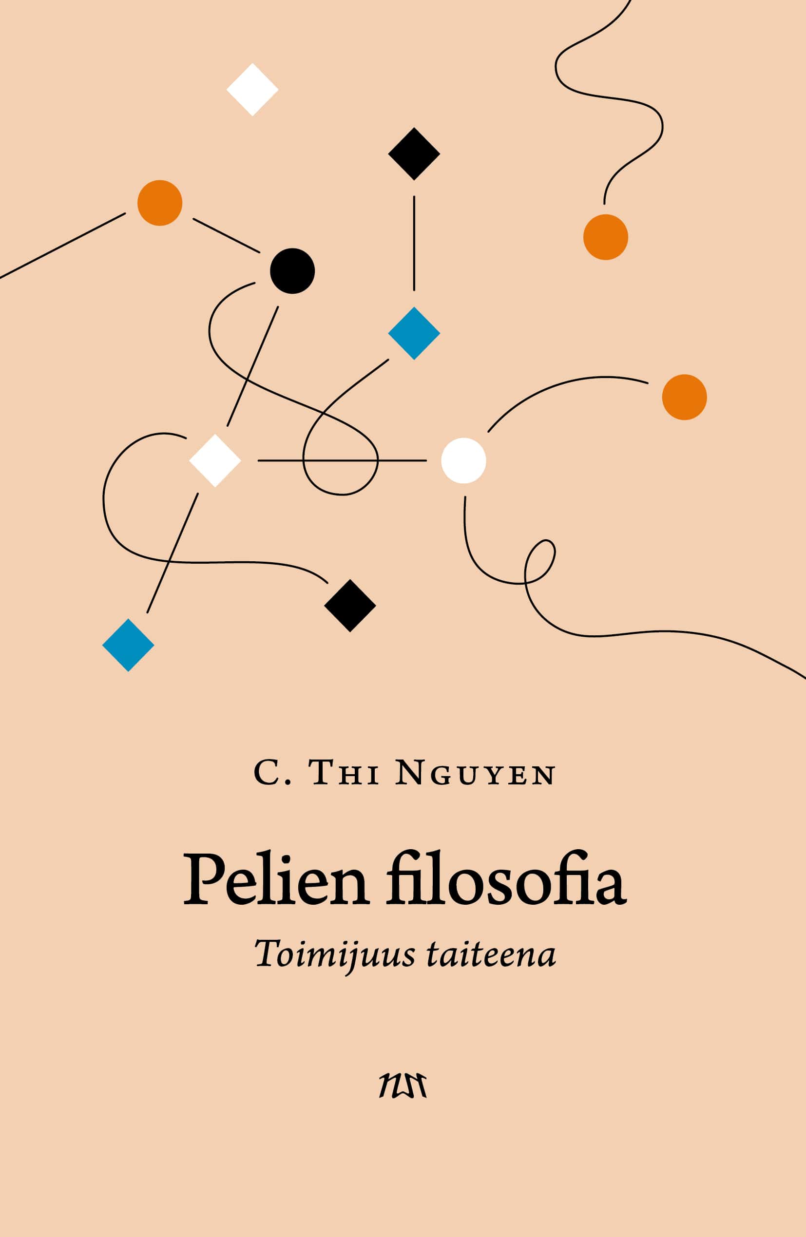 C. Thi Nguyen: Pelien filosofia: Toimijuus taiteena (Paperback, suomi language, 2023, Eurooppalaisen filosofian seura / niin & näin)