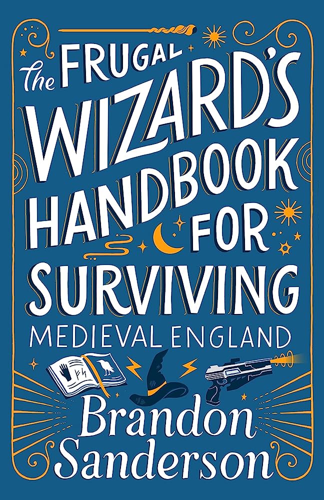 Brandon Sanderson: Frugal Wizard's Handbook for Surviving Medieval England (2023, Dragonsteel Entertainment, LLC)